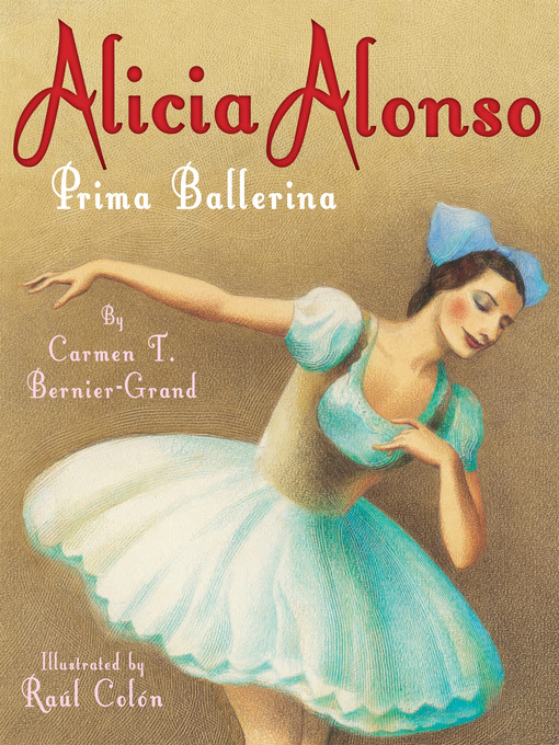 Title details for Alicia Alonso by Carmen T. Bernier-Grand - Available